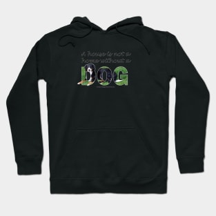 A house is not a home without a dog - Bernese mountain dog oil painting word art Hoodie